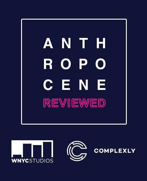 The Anthropocene Reviewed by WNYC Studios
